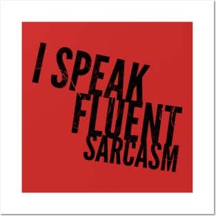 I SPEAK FLUENT SARCASM Posters and Art